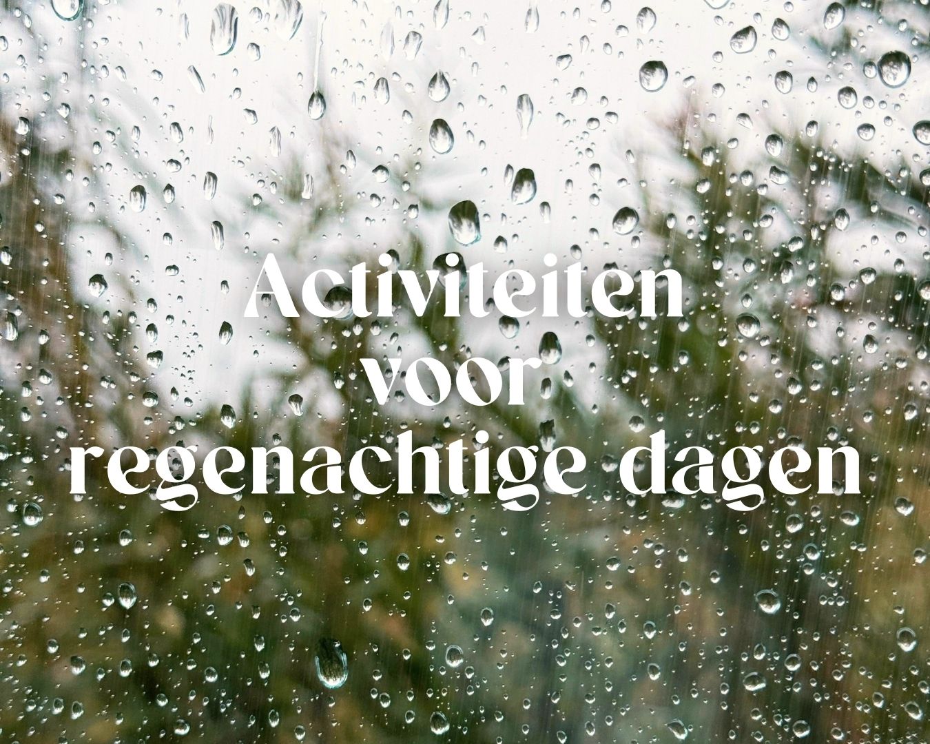 Activiteiten voor regenachtige voorjaarsdagen